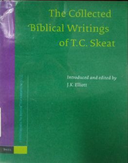 THE COLLECTED BIBLICAL WRITINGS OF T.C. SKEAT
